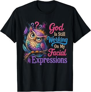 God Still Working Facial Expressions Faith Humor Unisex T-shirt, Sweatshirt, Hoodie (1)