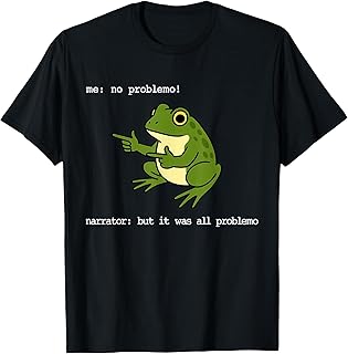 Frog Problemo Narrator Problemo Unisex T-shirt, Sweatshirt, Hoodie (1)