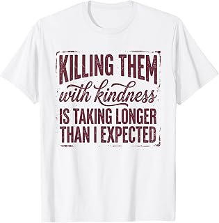 Killing Kindness Taking Longer Expected Unisex T-shirt, Sweatshirt, Hoodie (1)