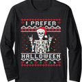 Funny Ugly Xmas I Prefer Halloween Long Sleeve T-Shirts