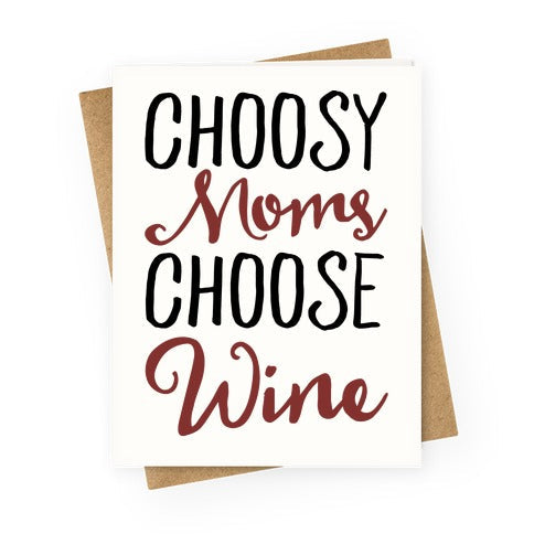Choosy Moms Choose Wine  Greeting Card