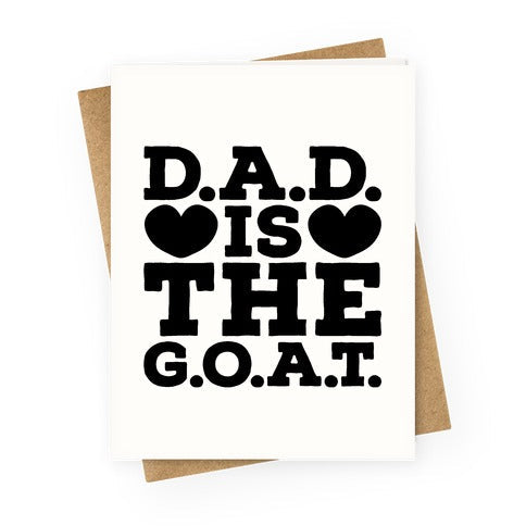 D.A.D. Is The G.O.A.T. Greeting Card