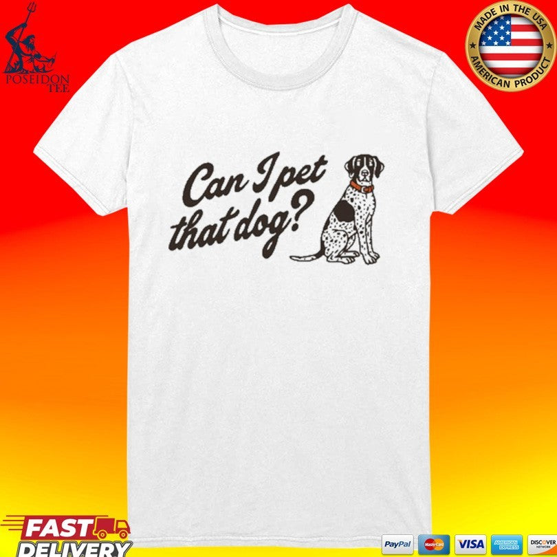 Haesicks Can I Pet That Dog T-shirt