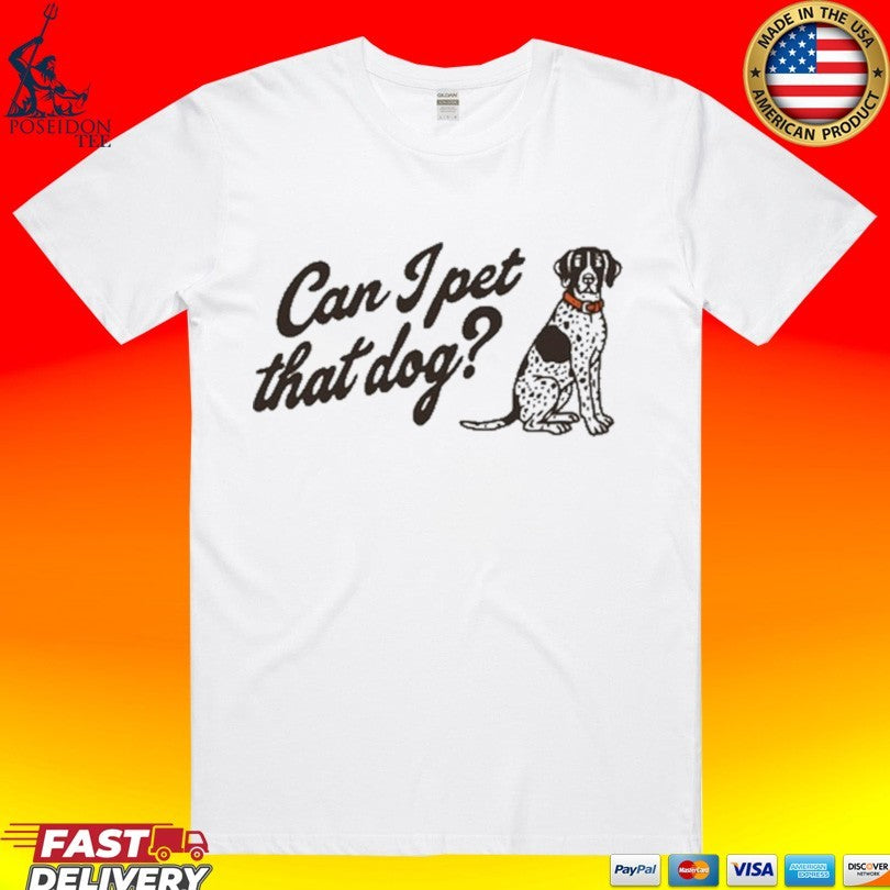 Haesicks Can I Pet That Dog T-shirt