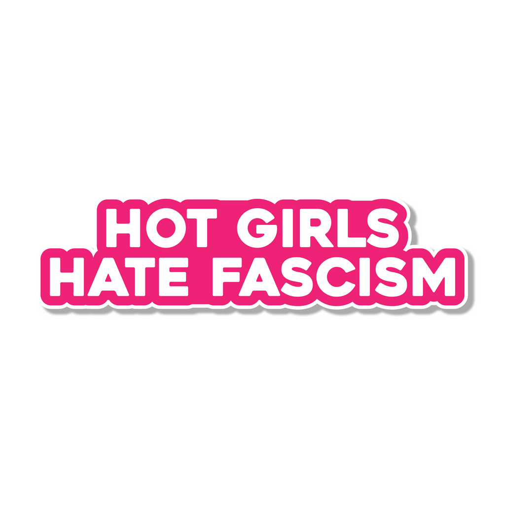 Hot Girls Hate Fascism Die Cut Sticker