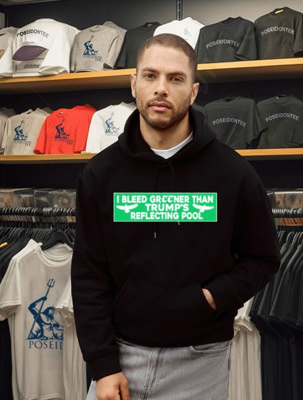 I Bleed Greener Than Trump’s Reflecting Pool T-shirt