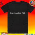 Kawhi Leonard Board Man Gets Paid T-shirt
