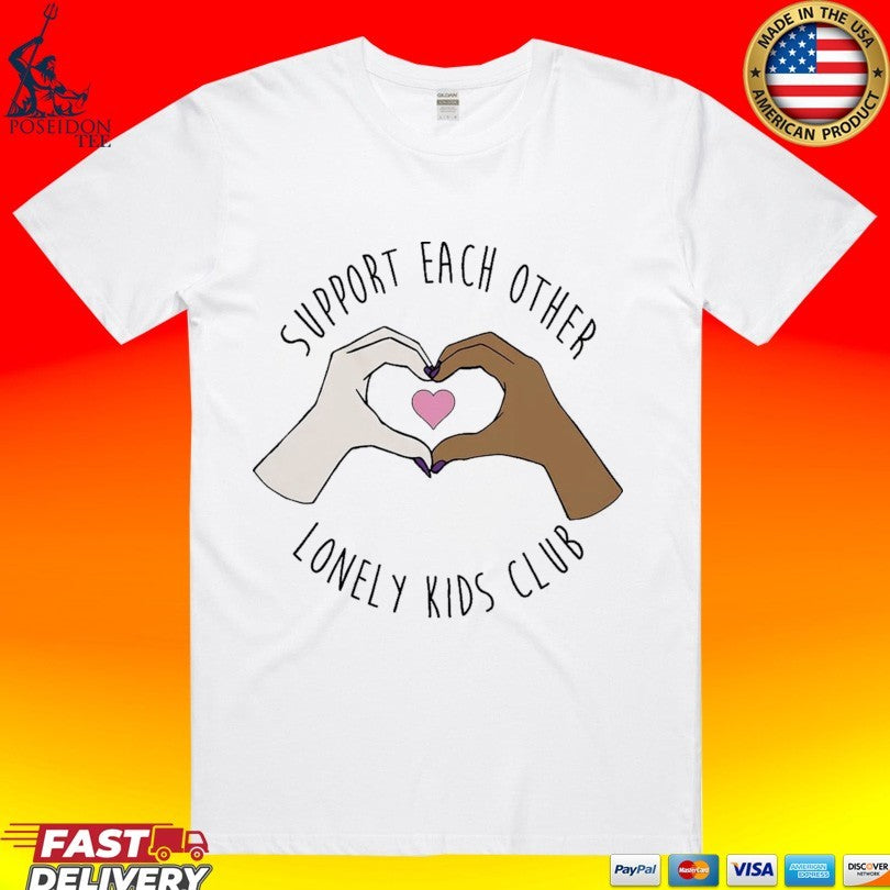 Lonely Kids Club Support Each Other T-shirt