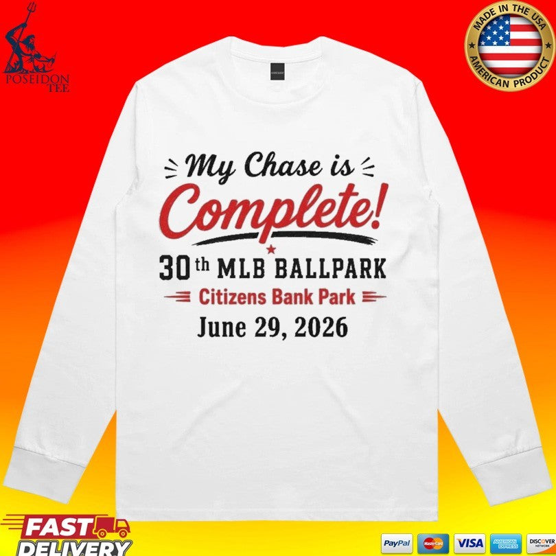 My Chase Is Complete 30th Mlb Ballpark Citizens Bank Park T-shirt