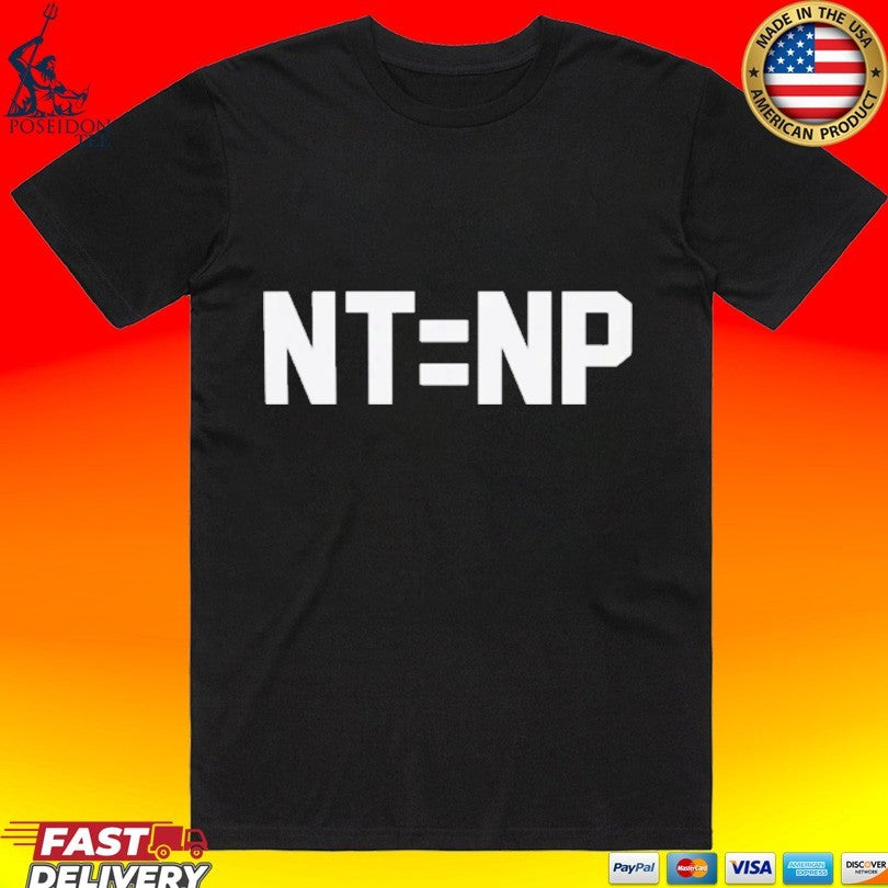 Nt Equals Np T-shirt