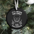 It's Never Too Early For Halloween Ornament