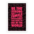 Be The Strong Female Protagonist You Want To See In The World Poster