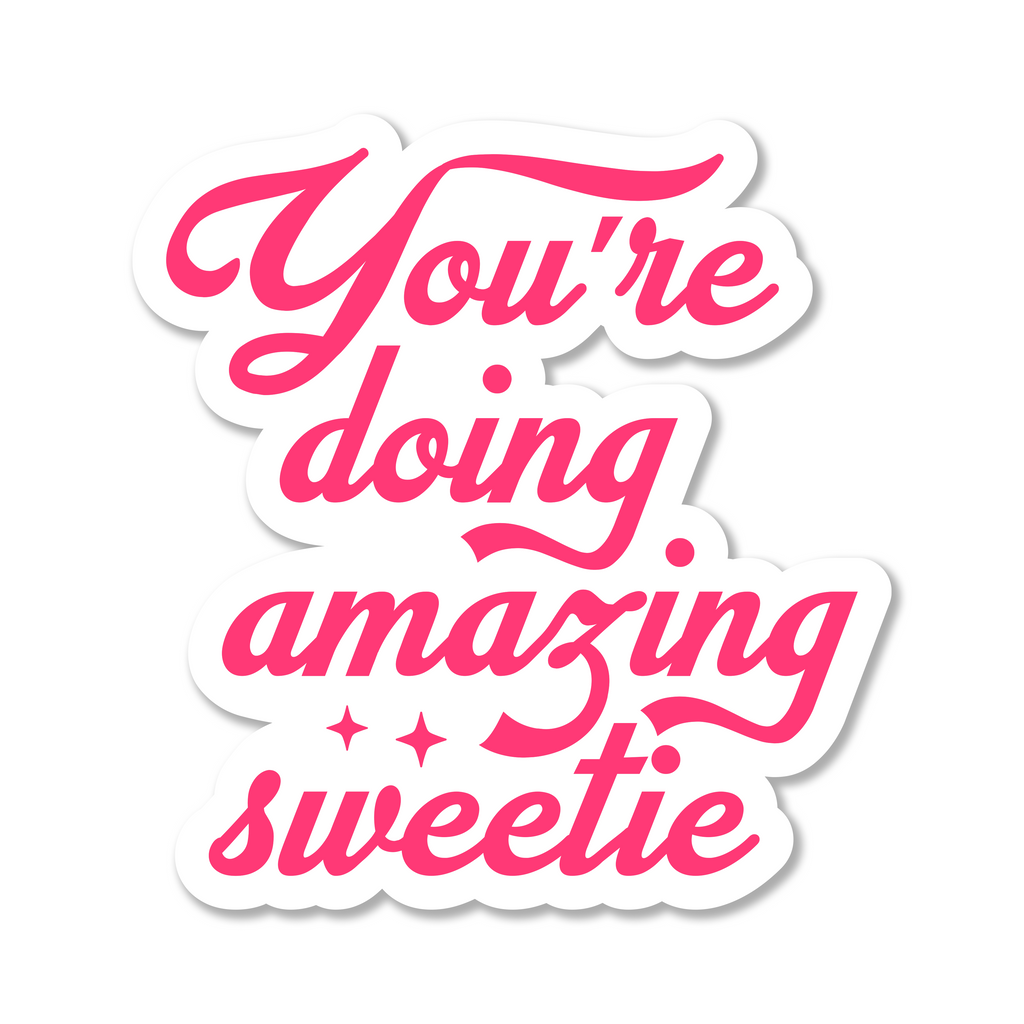 Youre Doing Amazing Sweetie Die Cut Sticker