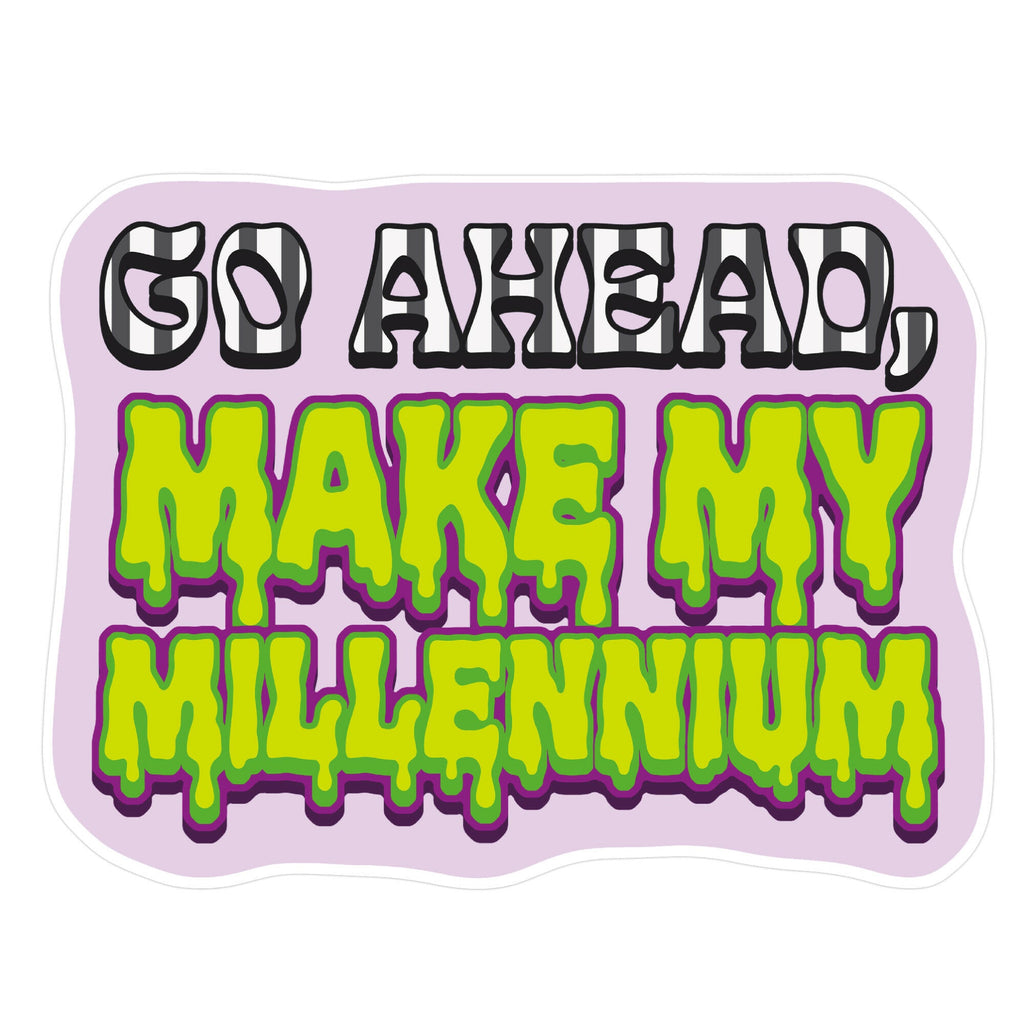 Go Ahead Make My Millennium Sticker