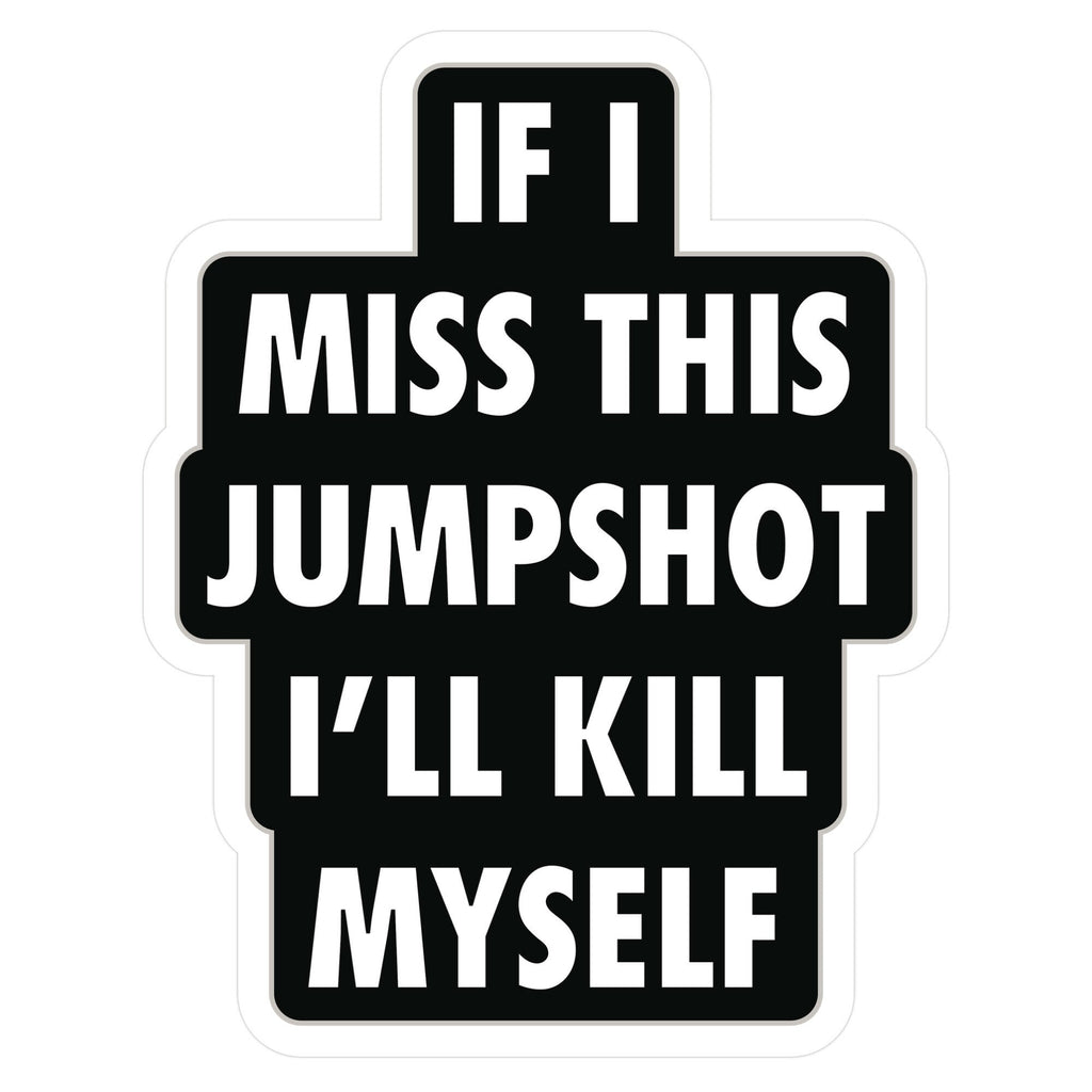 If I Miss This Jumpshot Sticker