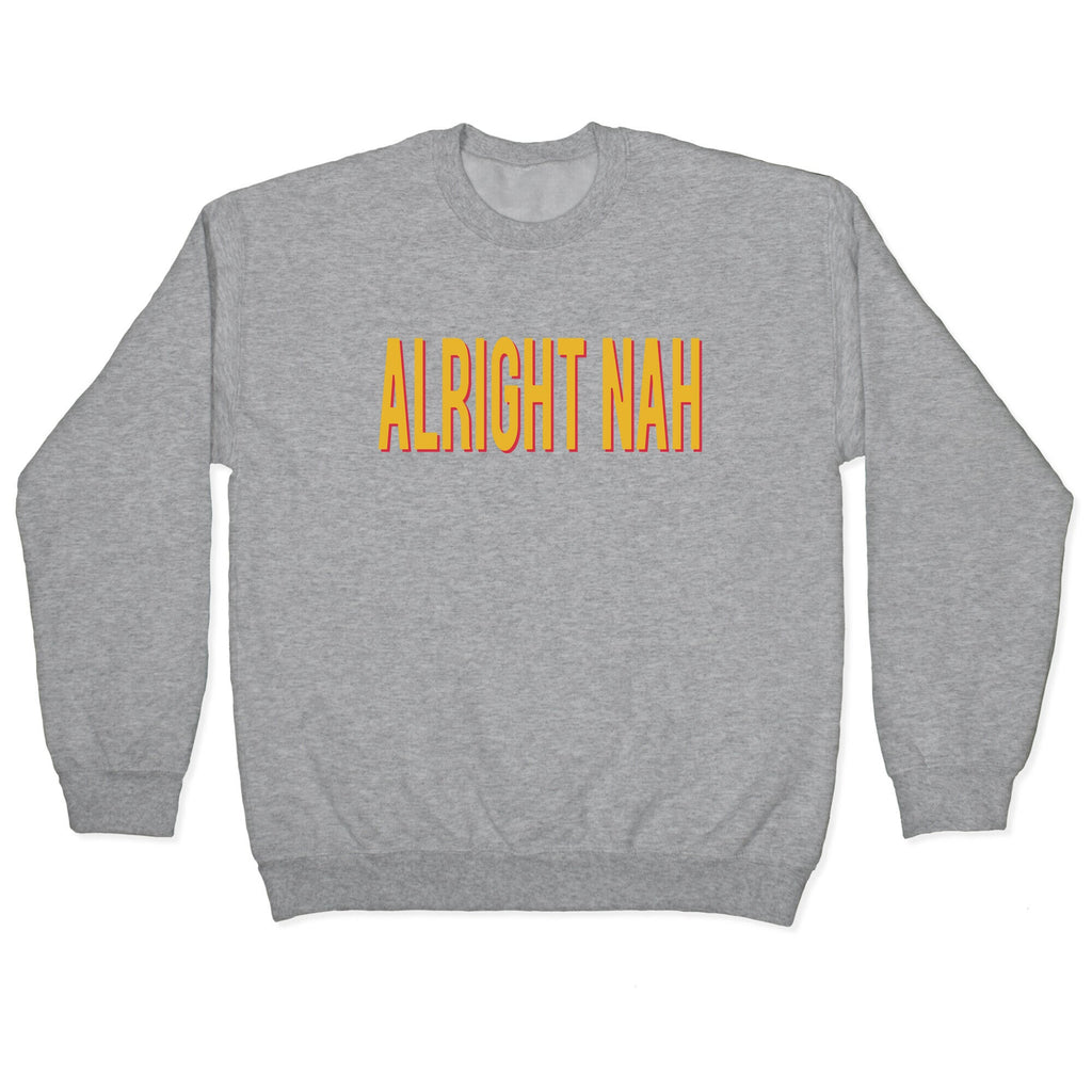 Alright Nah Crewneck Sweatshirt