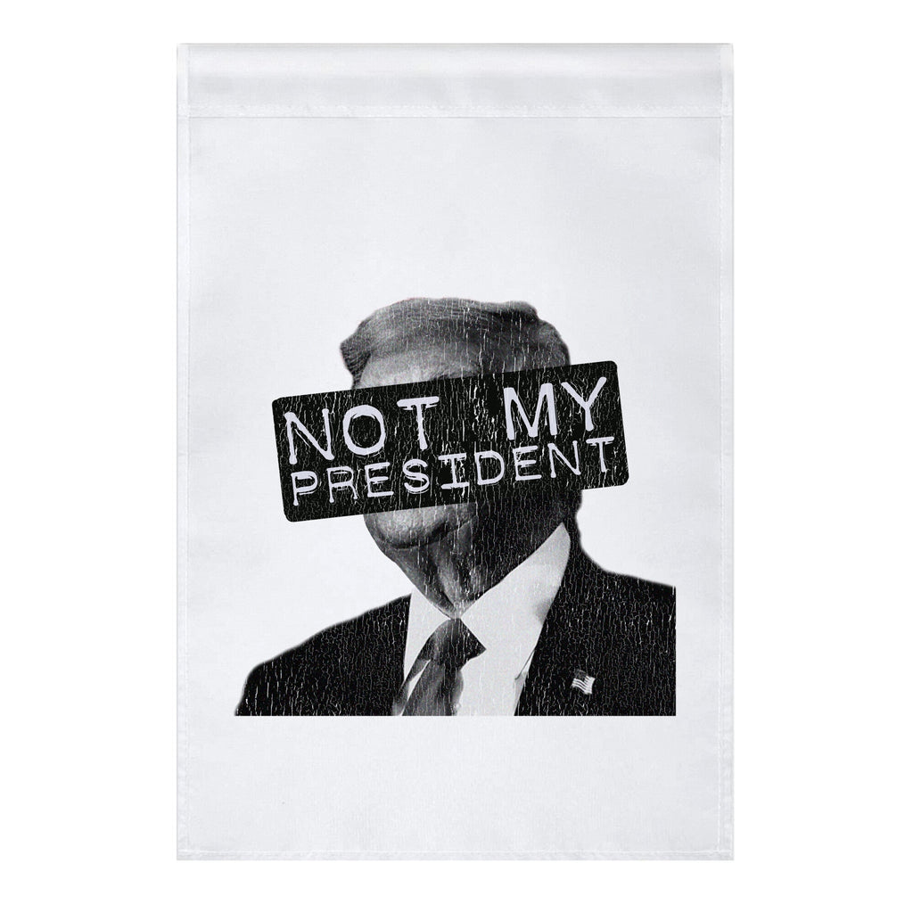 Not My President Garden Flag