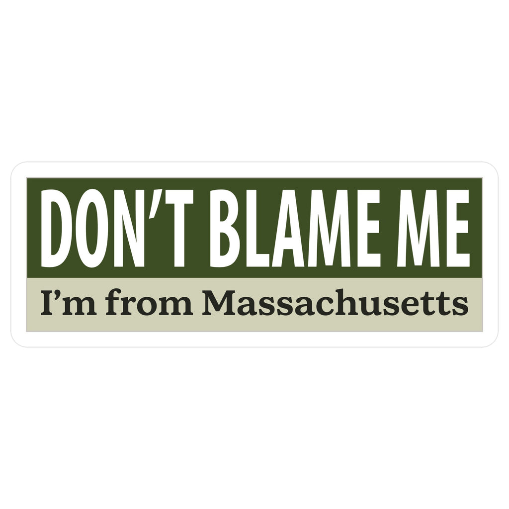 Don't Blame Me I'm From Massachusetts Die Cut Sticker