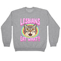 Lesbians Eat What Crewneck Sweatshirt