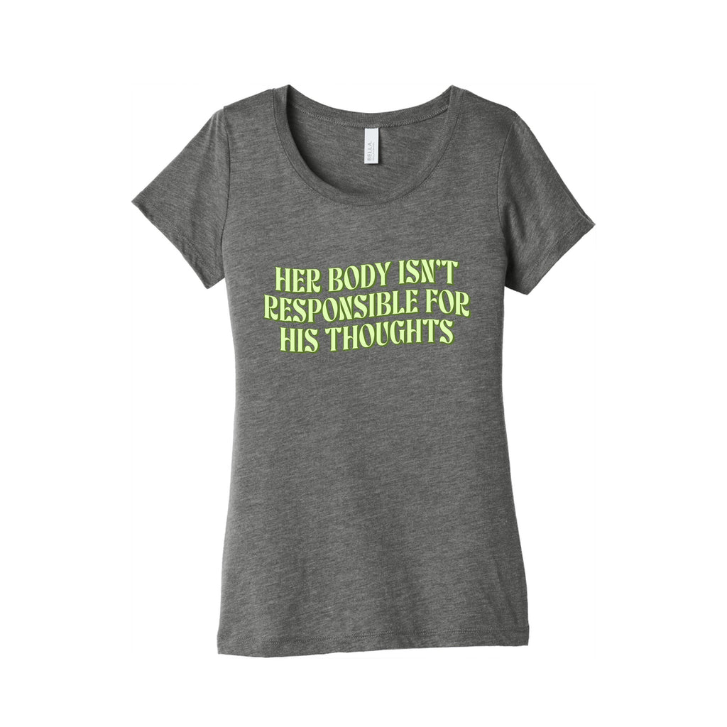 Her Body Isnt Responsible for His Thoughts Womens Triblend Tee