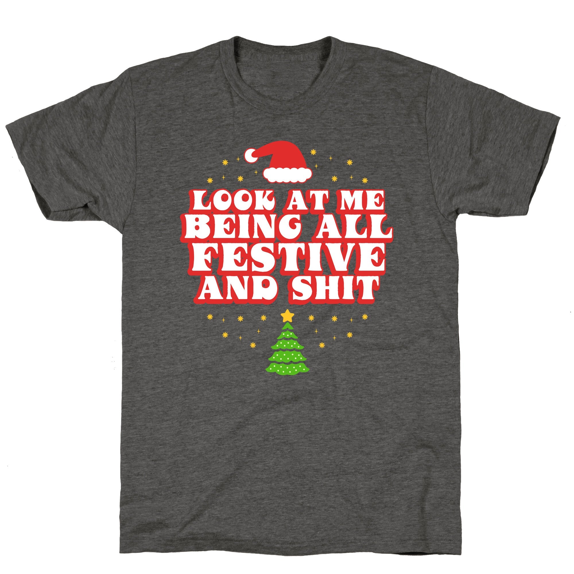 Look At Me Being All Festive Unisex Triblend Tee