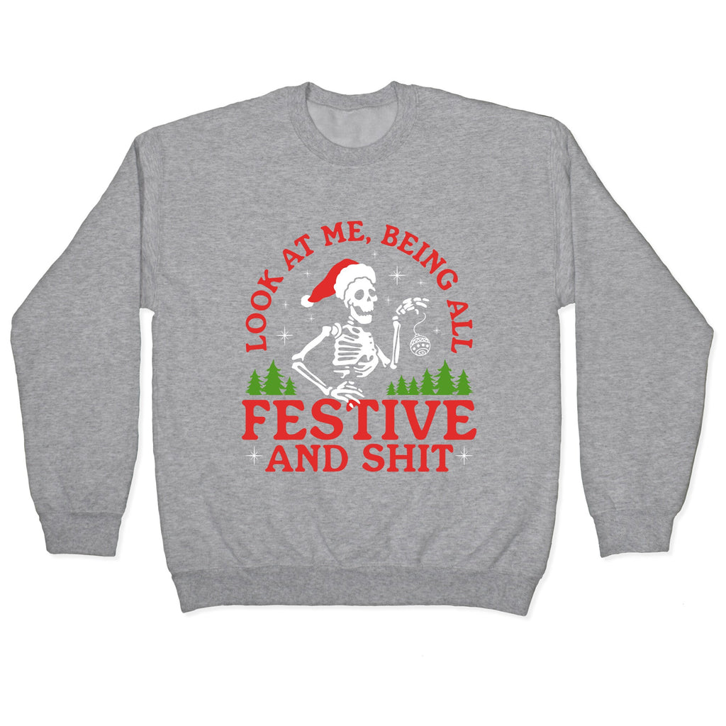 Look At Me Being All Festive Skeleton Crewneck Sweatshirt