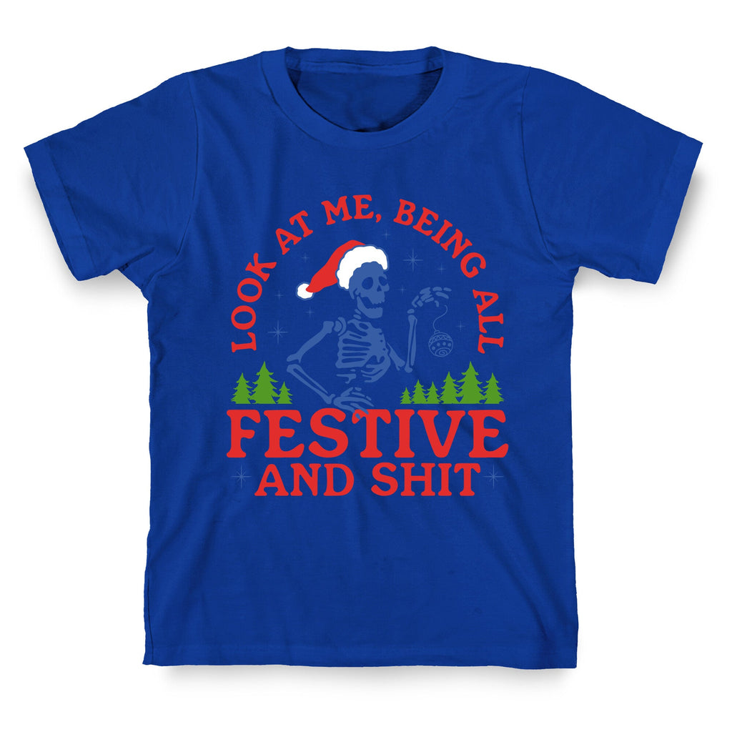 Look At Me Being All Festive Skeleton T-Shirt