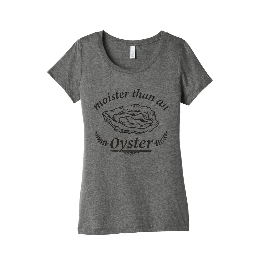 Moister Than An Oyster Womens Triblend Tee