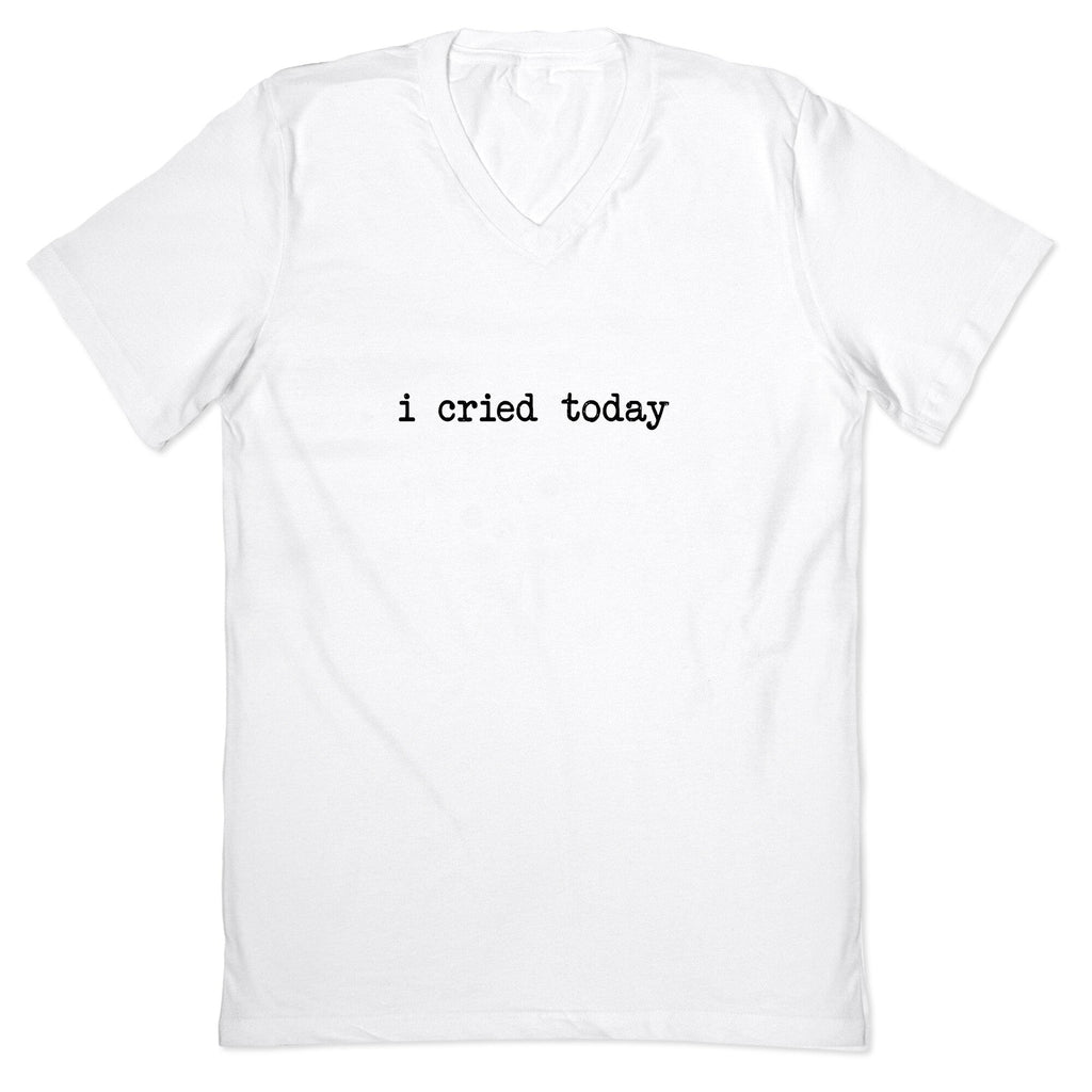 I Cried Today V-Neck