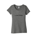 I Cried Today Cursive Womens Triblend Tee
