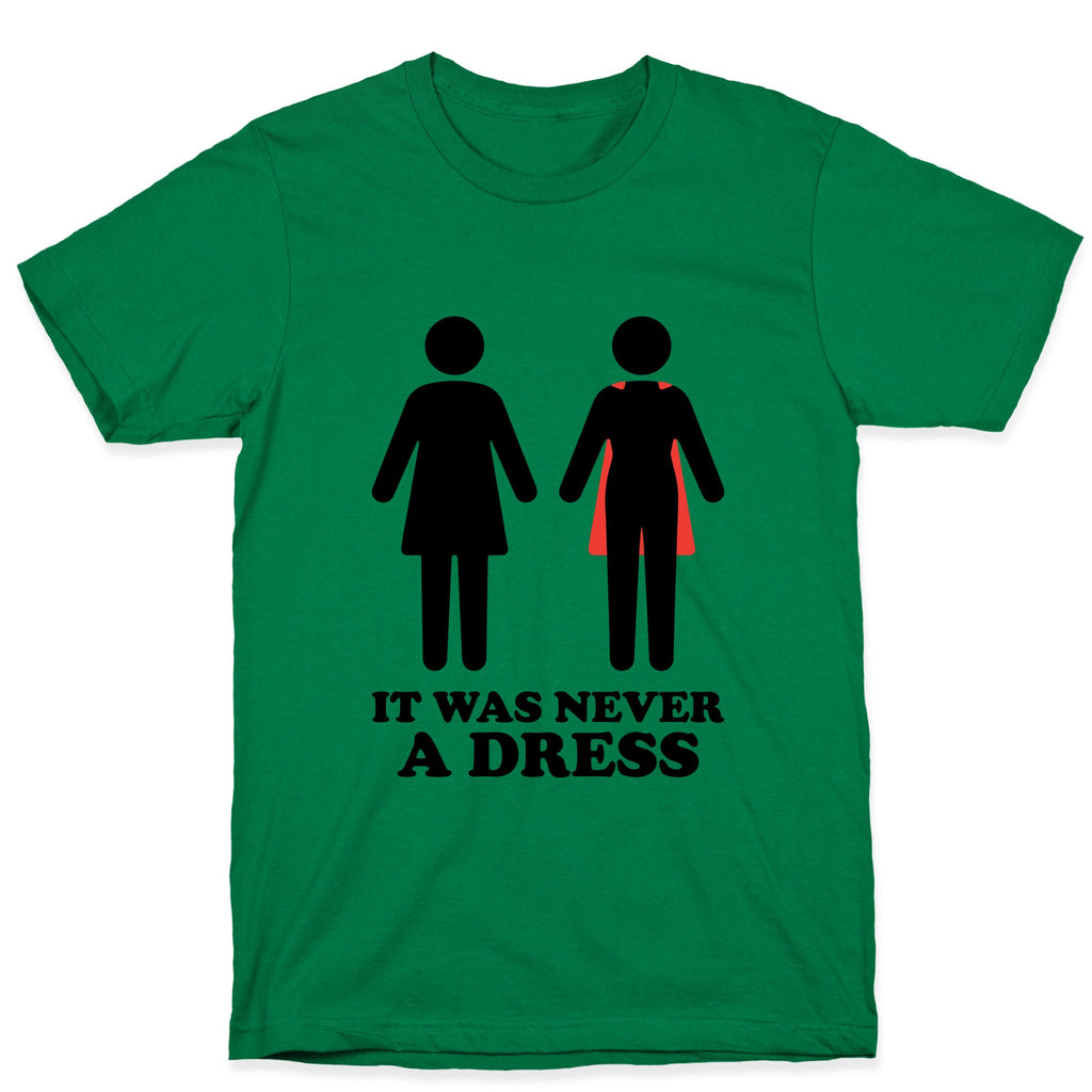 It Was Never A Dress T-Shirt