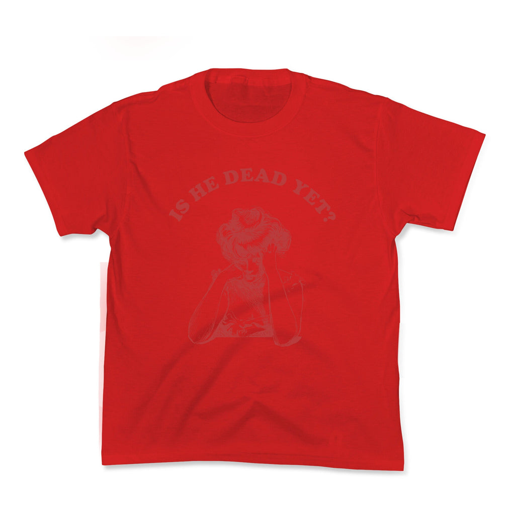 Is He Dead Yet Kids Tee
