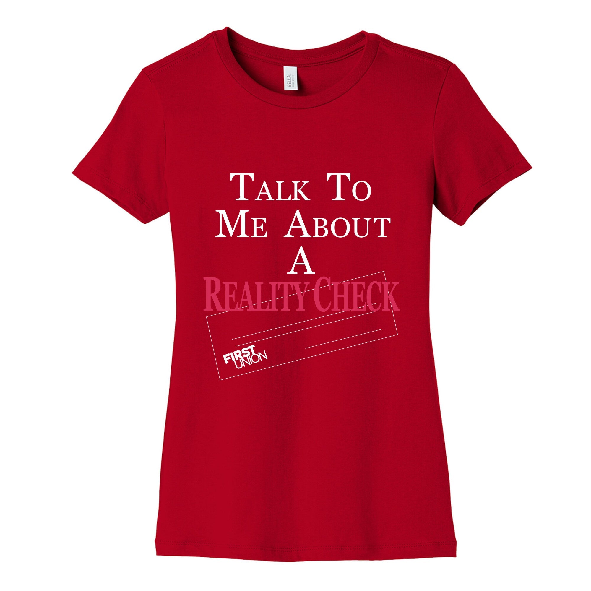 Talk To Me About A Reality Check Womens Cotton Tee