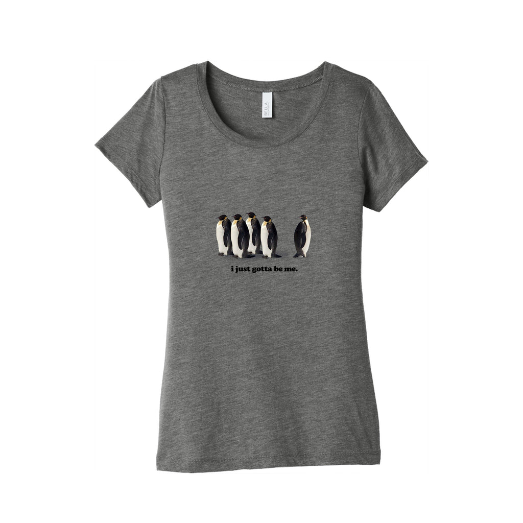 I Just Gotta Be Me Womens Triblend Tee