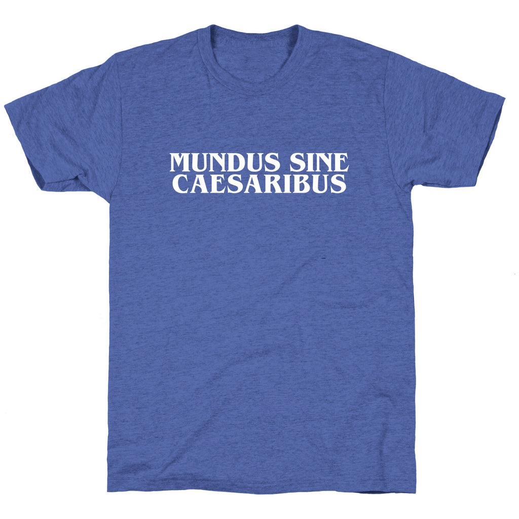 Mundus Sine Caesaribus Unisex Triblend Tee