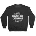 Mundus Sine Caesaribus Quote Crewneck Sweatshirt