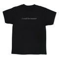 I Could Be Meaner Kids Tee