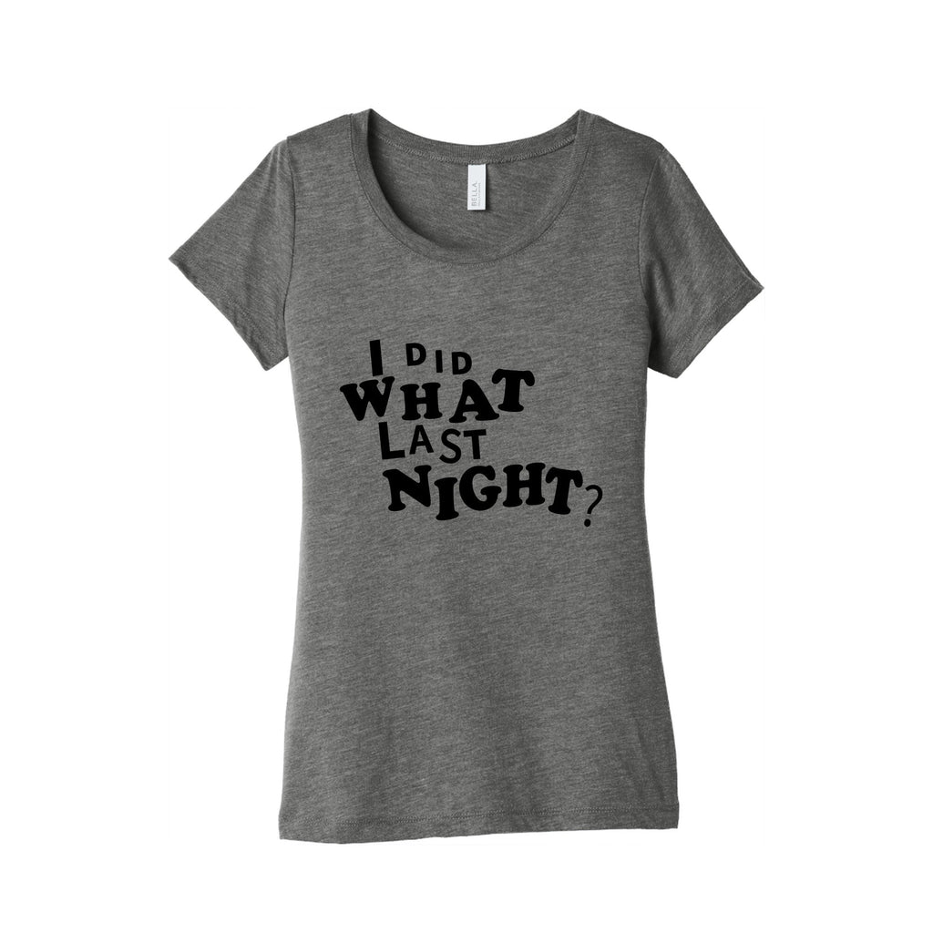 I Did What Last Night Womens Triblend Tee