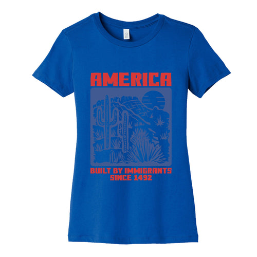 America Built By Immigrants July 4th Womens Cotton Tee