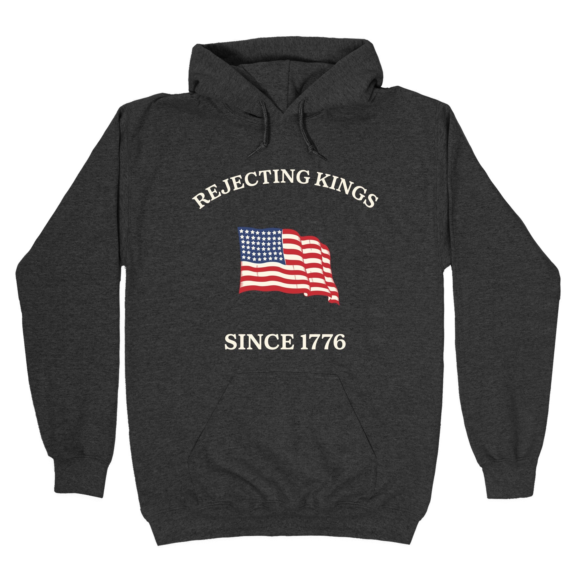 Rejecting Kings Since 1776 Hoodie