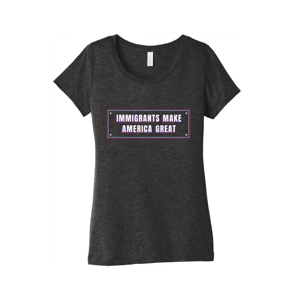 Immigrants Make America Great Anti Trump Womens Triblend Tee