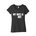 My Wife Is Psychotic Womens Triblend Tee