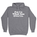 Pay Us What You Owe Us Hoodie
