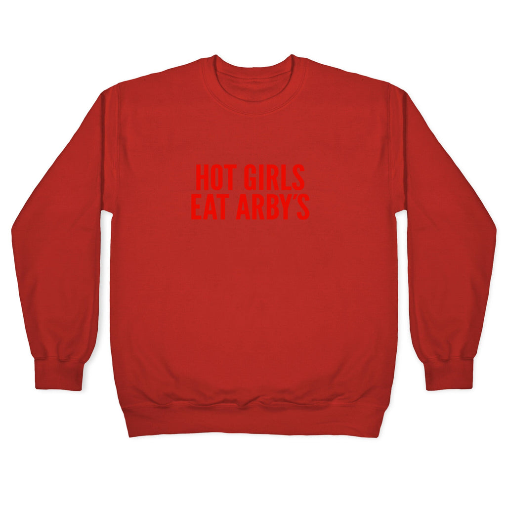 Hot Girls Eat Arbys Crewneck Sweatshirt