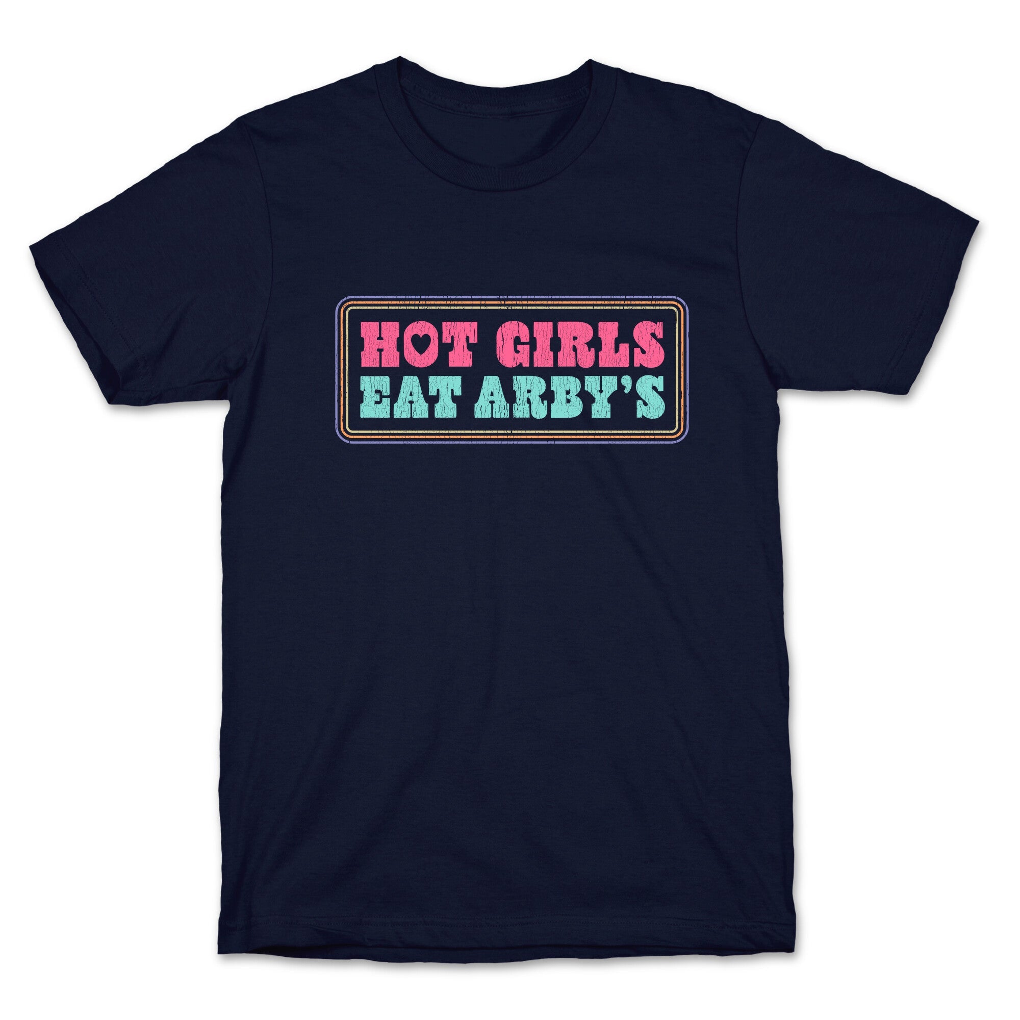 Hot Girls Eat Arbys Colorful T-Shirt