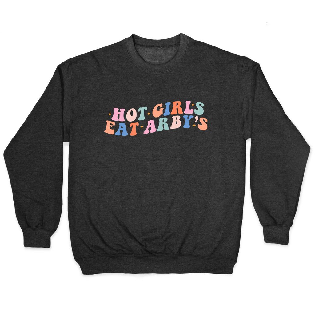Hot Girls Eat Arbys Retro Crewneck Sweatshirt