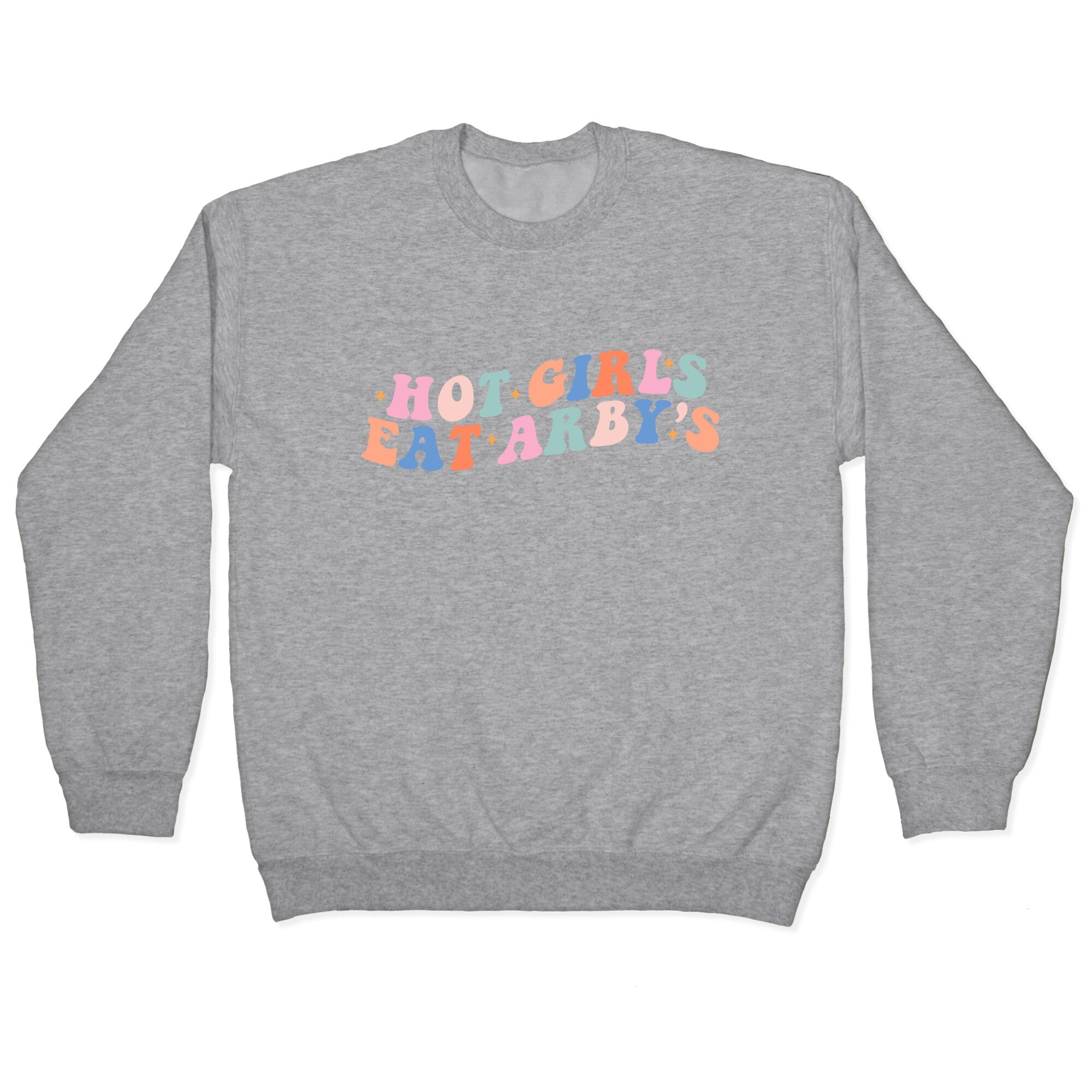 Hot Girls Eat Arbys Retro Crewneck Sweatshirt