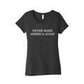 Never Make America Again Womens Triblend Tee