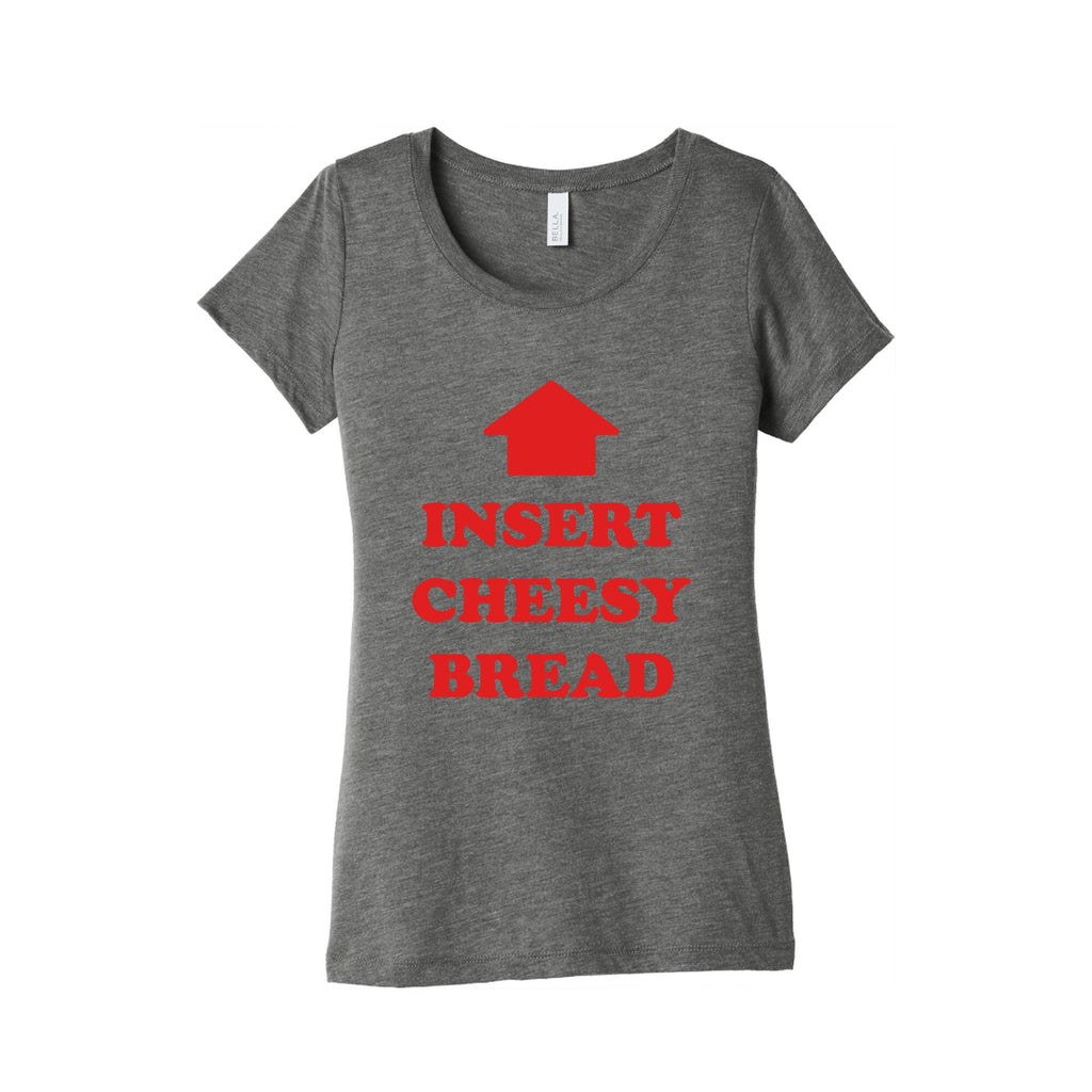 Insert Cheesy Bread Womens Triblend Tee