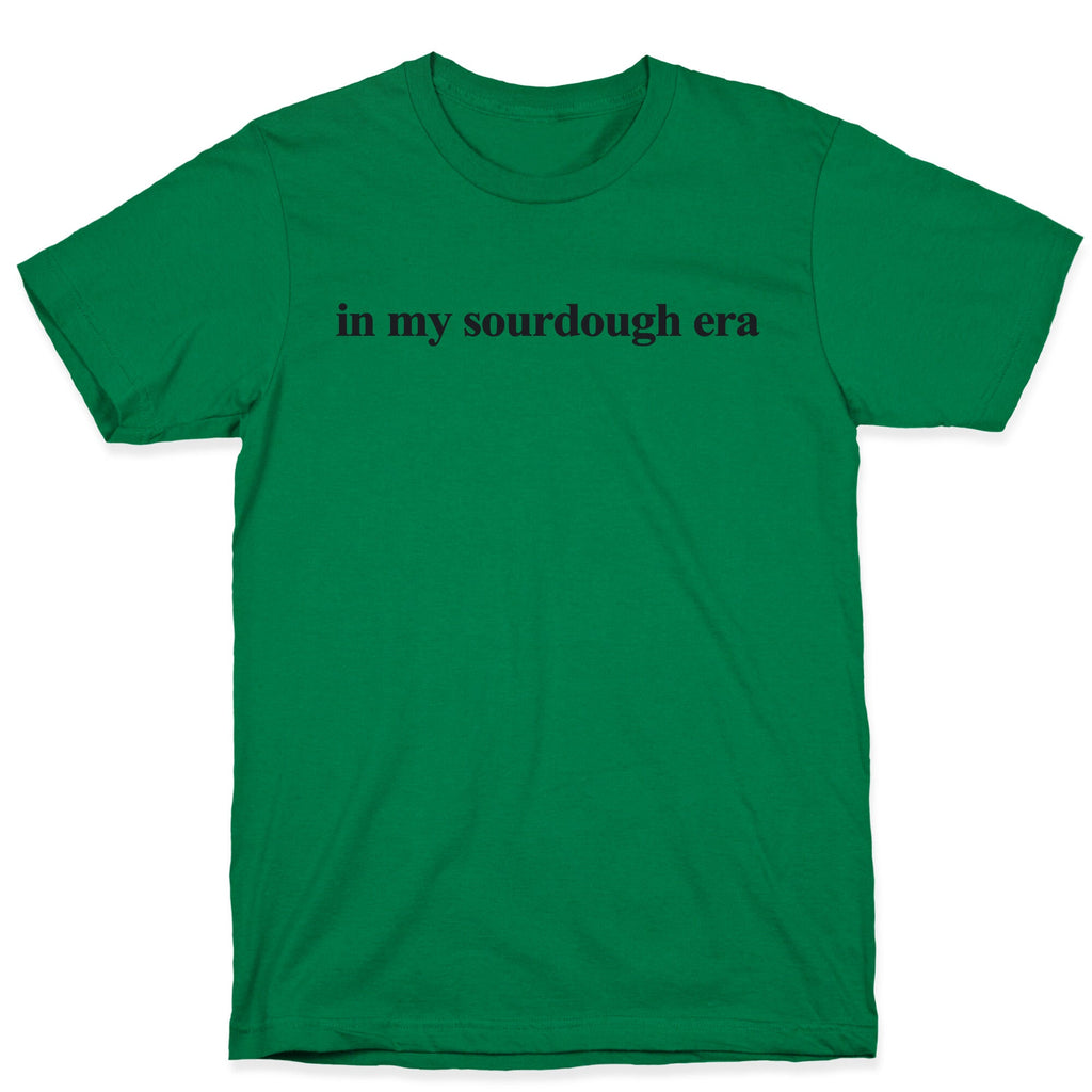 In My Sourdough Era T-Shirt